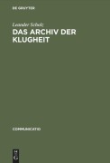 Cover-Bild zum Titel 'Das Archiv der Klugheit' von 'Leander Scholz'