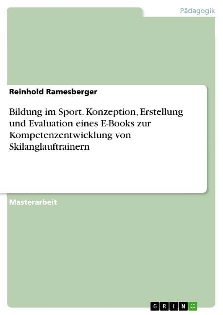 Bildung im Sport. Konzeption, Erstellung und Evaluation eines E-Books zur Kompetenzentwicklung von Skilanglauftrainern - Reinhold Ramesberger