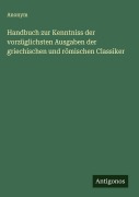 Cover-Bild zum Titel 'Handbuch zur Kenntniss der vorzüglichsten Ausgaben der griechischen und römischen Classiker' von 'Anonym'