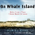 On Whale Island: Notes from a Place I Never Meant to Leave - Daniel Hays