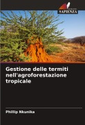 Cover-Bild zum Titel 'Gestione delle termiti nell'agroforestazione tropicale' von 'Phillip Nkunika'