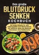 Das große Blutdruck senken Kochbuch - Vanessa Zimmermann