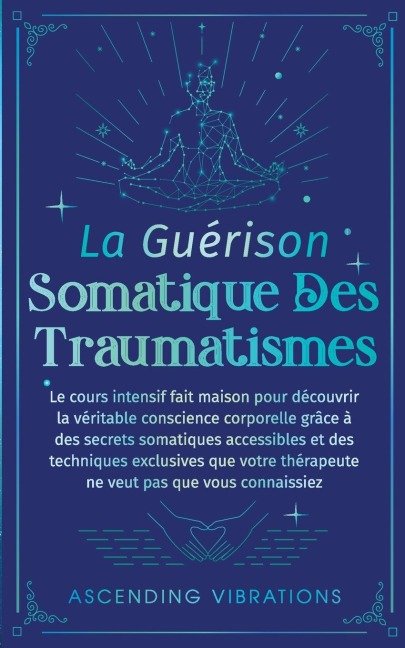 La Guérison Somatique des Traumatismes - Ascending Vibrations