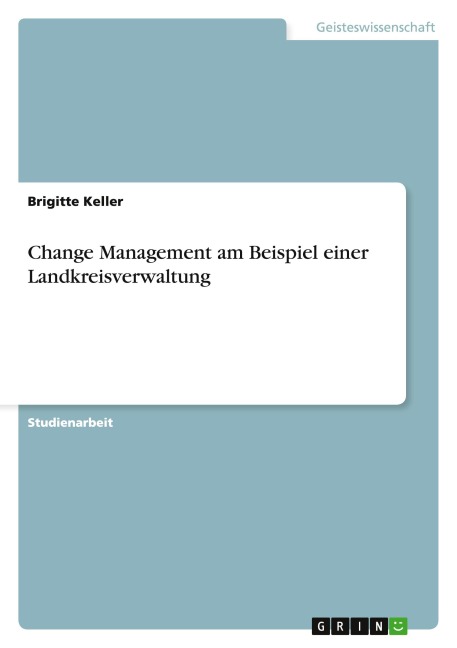Change Management am Beispiel einer Landkreisverwaltung - Brigitte Keller