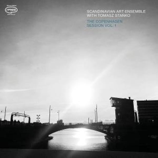 The Copenhagen Session Vol. 1 - Scandinavian Art Ensemble with Tomasz Stanko