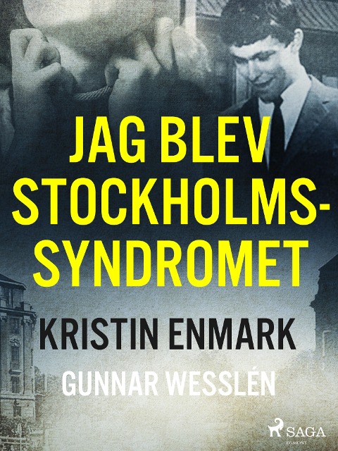 Jag blev Stockholmssyndromet - Kristin Enmark, Gunnar Wesslén