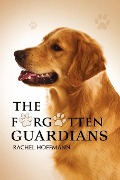 The Forgotten Guardians - Rachel Hoffmann