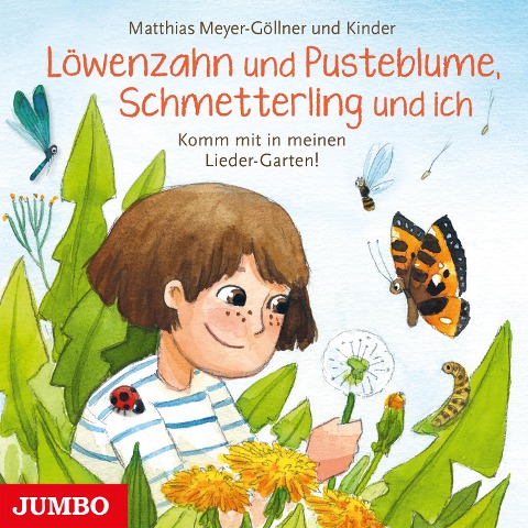 Löwenzahn und Pusteblume, Schmetterling und ich. Komm mit in meinen Lieder-Garten! - Matthias Meyer-Göllner, Matthias Meyer-Göllner