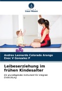 Cover-Bild zum Titel 'Leibeserziehung im frühen Kindesalter' von 'Andrés Leonardo Colorado Arango, Enoc V Gonzalez P'