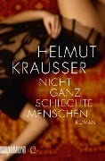Cover-Bild zum Titel 'Nicht ganz schlechte Menschen' von 'Helmut Krausser'