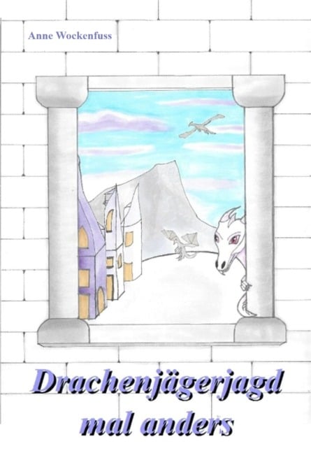 Drachenjägerjagd mal anders - Anne Wockenfuß