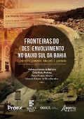 Cover-Bild zum Titel 'Fronteiras do (Des)envolvimento no Baixo Sul da Bahia: Território, Economia, Ambiente e Educação' von 'Anderson Gomes da Epifania, Célia Maria Pedrosa, Diogo Fonseca Borsoi, Eduardo Álvares da Silva Barcelos'