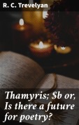 Cover-Bild zum Titel 'Thamyris; or, Is there a future for poetry?' von 'R. C. Trevelyan'