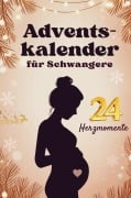 Cover-Bild zum Titel 'Adventskalender für Schwangere - 24 Herzmomente mit Baby im Bauch für werdende Mütter in der Weihnachtszeit' von 'Janin Ziegenhagen'