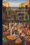 A Trip to Latin America: (In Very Simple Spanish) with Conversation and Composition Exercises and Vocabulary - Ventura Fuentes