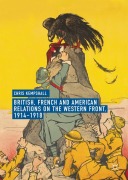 Cover-Bild zum Titel 'British, French and American Relations on the Western Front, 1914-1918' von 'Chris Kempshall'