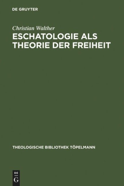 Eschatologie als Theorie der Freiheit - Christian Walther