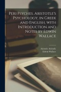 Cover-Bild zum Titel 'Peri psyches. Aristotle's psychology, in Greek and English, with introduction and notes by Edwin Wallace' von 'Edwin Wallace, Aristotle Aristotle'