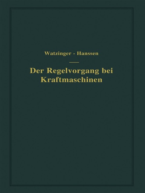 Der Regelvorgang bei Kraftmaschinen auf Grund von Versuchen an Exzenterreglern - A. Watzinger, Leif J. Hanssen