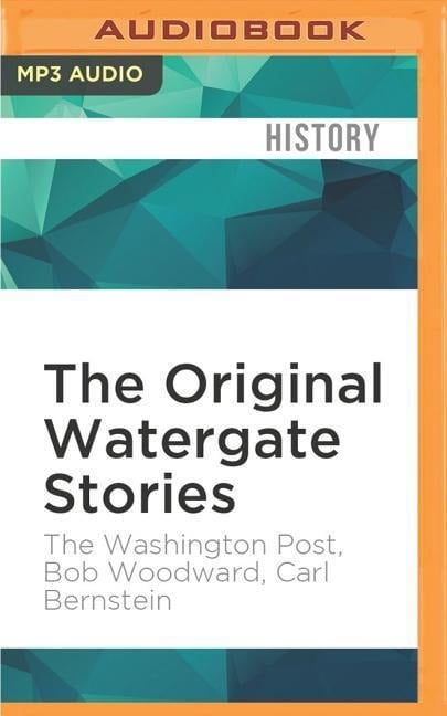 The Original Watergate Stories - The Washington Post, Bob Woodward, Carl Bernstein