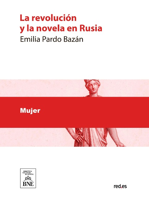La revolución y la novela en ruia : (lectura en el Ateneo de Madrid) - Emilia Pardo Bazán