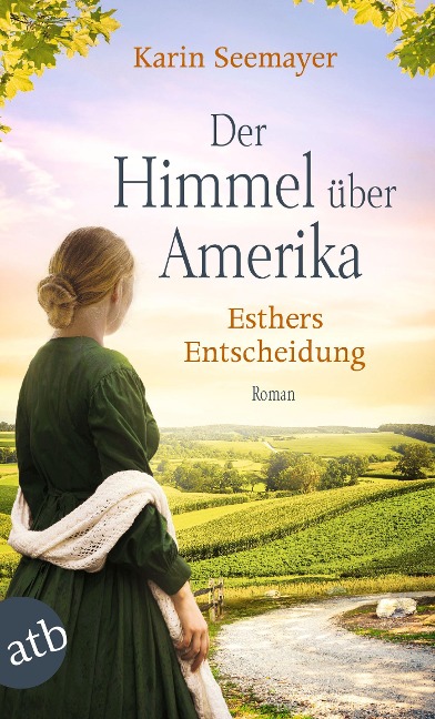 Der Himmel über Amerika - Esthers Entscheidung - Karin Seemayer