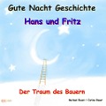 Cover-Bild zum Titel 'Gute-Nacht-Geschichte: Hans und Fritz - Der Traum des Bauern' von 'Carina Bauer, Michael Bauer'