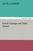Dutch Courage and Other Stories - Jack London
