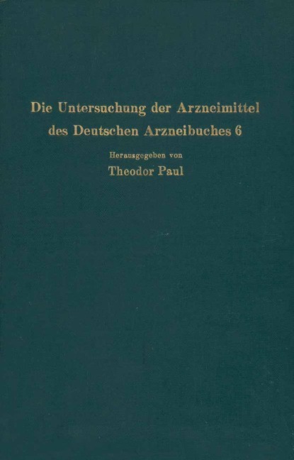 Die Untersuchung der Arzneimittel des Deutschen Arzneibuches 6 - R. Dietzel, C. Wagner