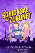 Cover-Bild zum Titel 'Die Tuttle-Zwillinge und das Schicksal der Zukunft' von 'Connor Boyack'