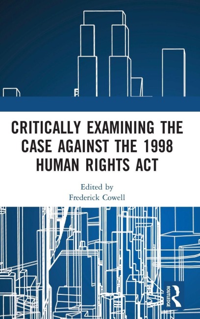 Critically Examining the Case Against the 1998 Human Rights Act - 