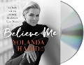 Believe Me: My Battle with the Invisible Disability of Lyme Disease - Yolanda Hadid
