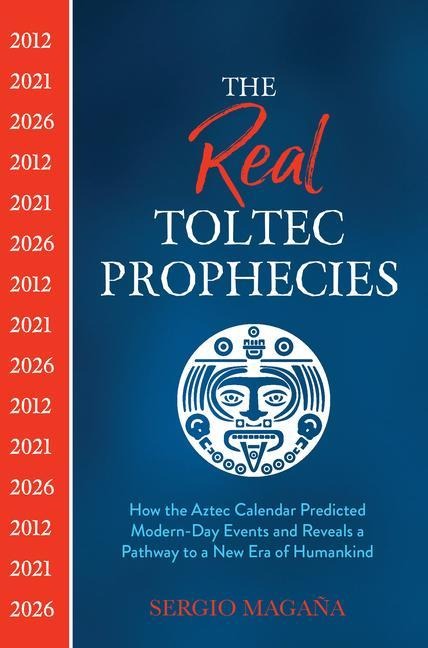 The Real Toltec Prophecies - Sergio Magaña