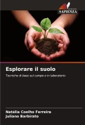 Cover-Bild zum Titel 'Esplorare il suolo' von 'Natália Coelho Ferreira, Juliano Barbirato'