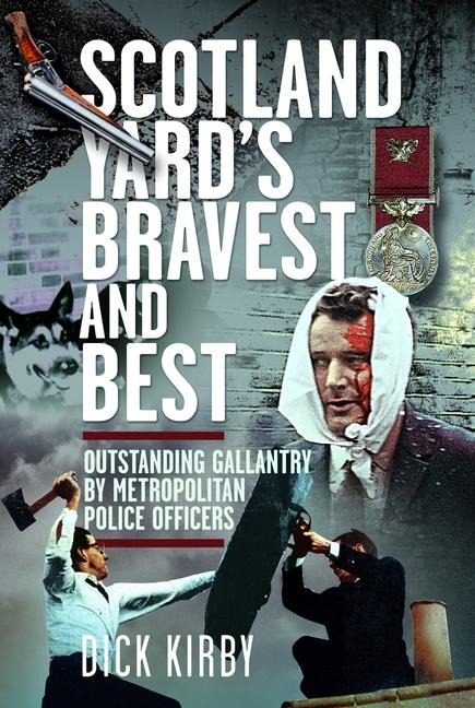 Scotland Yard's Bravest and Best - Dick Kirby