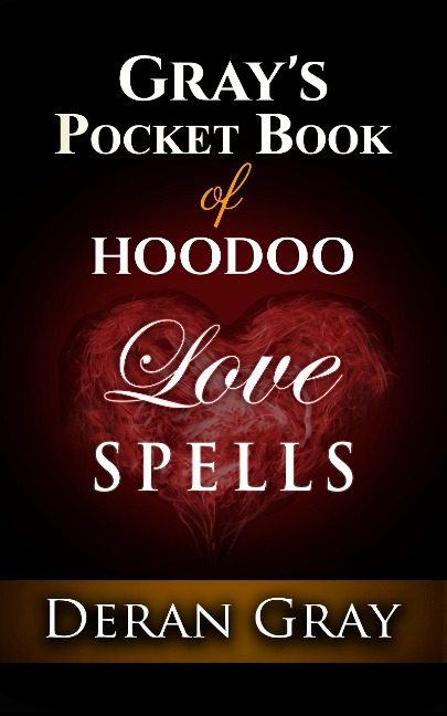Gray's Pocket Book of Hoodoo Love Spells - Deran Gray