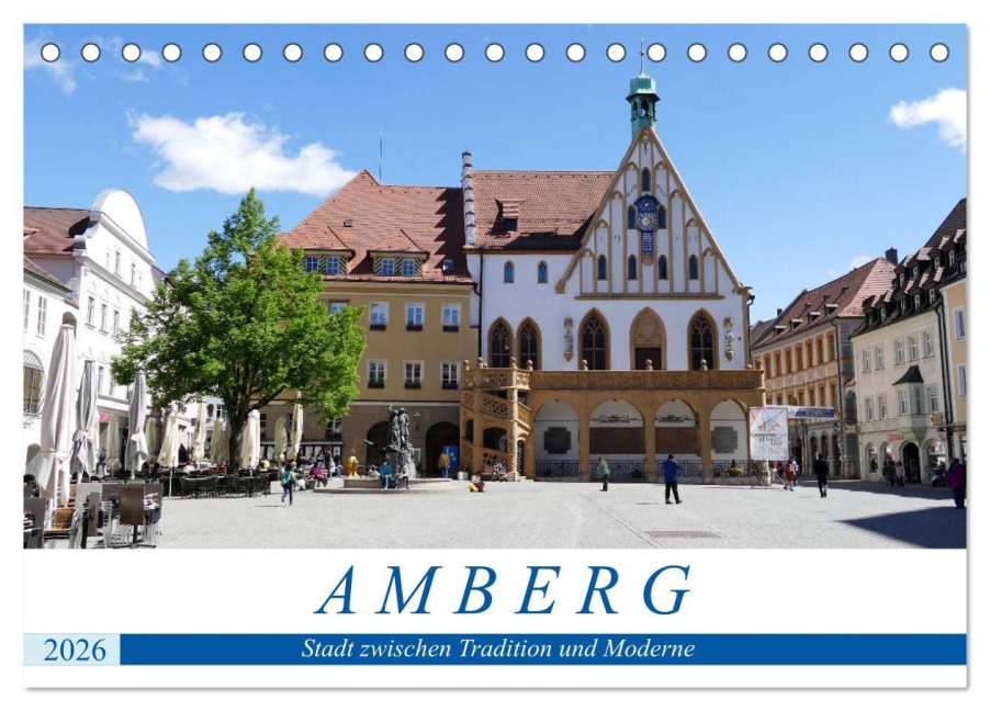 Amberg - Stadt zwischen Tradition und Moderne (Tischkalender 2026 DIN A5 quer), CALVENDO Monatskalender - Christine B-B Müller