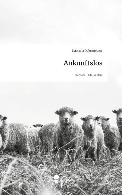 Ankunftslos. Life is a Story - story.one - Nastasia Dabringhaus