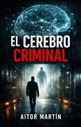 Cover-Bild zum Titel 'El cerebro criminal' von 'Aitor Martín'