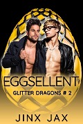 Eggsellent (Glitter Dragons, #2) - Jinx Jax