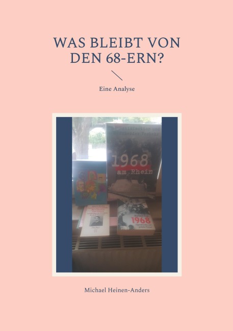 Was bleibt von den 68-ern? - Michael Heinen-Anders