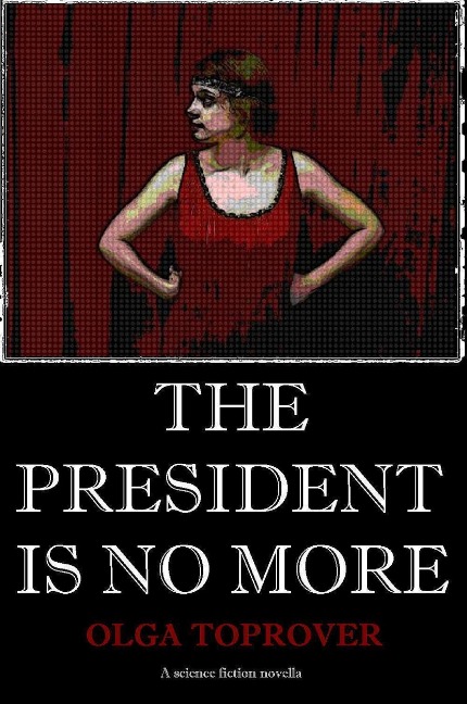 The President Is No More - Olga Toprover