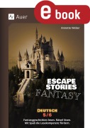 Cover-Bild zum Titel 'Escape Stories Fantasy Deutsch 5-6' von 'Annette Weber'