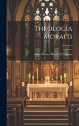 Cover-Bild zum Titel 'Theologia Moralis; Volume 3' von 'Saint Alfonso Maria De' Liguori'