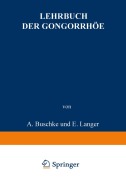 Cover-Bild zum Titel 'Lehrbuch der Gonorrhöe' von 'A. Buschke, F. W. Oelze, B. Peiser, L. Pulvermacher, E. Sklarz'