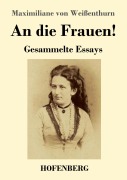 Cover-Bild zum Titel 'An die Frauen!' von 'Maximiliane von Weißenthurn'