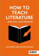 Cover-Bild zum Titel 'How to Teach Literature - and Still Love Reading' von 'Heather Holmes, Lisa Angus'