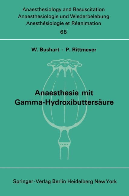Anaesthesie mit Gamma-Hydroxibuttersäure Experimentelle und Klinische Erfahrungen - 