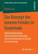 Cover-Bild zum Titel 'Das Konzept des inneren Feindes in Guatemala' von 'Matthias Epe'