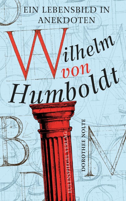 Wilhelm von Humboldt - Dorothee Nolte, Wilhelm von Humboldt